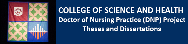 College of Science and Health Doctor of Nursing Practice (DNP) Project Theses and Dissertations