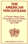 The American Vincentians: A Popular History of the Congregation of the Mission in the United States 1815-1987
